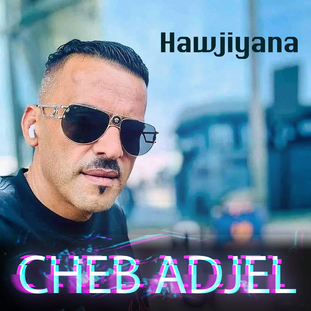 کاور آهنگ Hawjiyana از Cheb Adjel