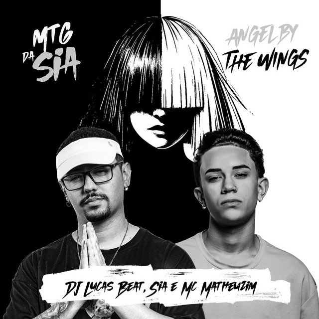 کاور آهنگ MTG DA SIA - ANGEL BY THE WINGS از Sia, MC Matheuzim, DJ Lucas Beat