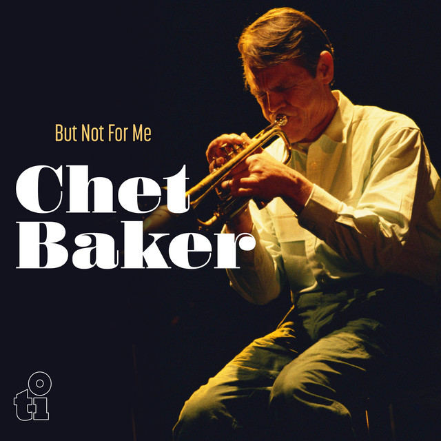 کاور آهنگ But Not For Me - Live از Chet Baker