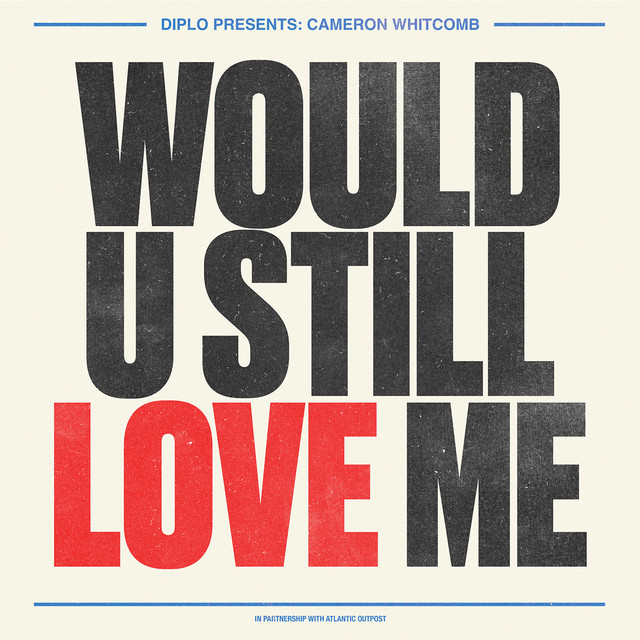 کاور آهنگ Would U Still Love Me (feat. Cameron Whitcomb) از Diplo