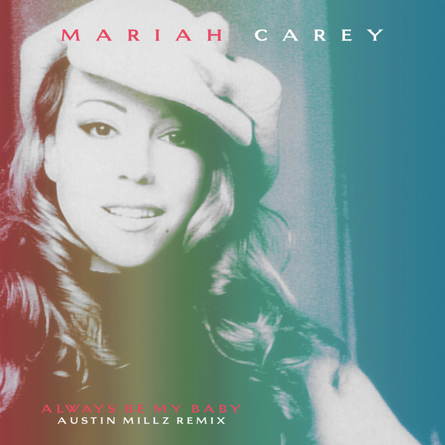 کاور آهنگ Always Be My Baby - Austin Millz Remix از Mariah Carey, Austin Millz