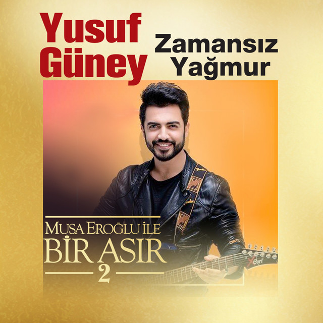کاور آهنگ Zamansiz Yagmur - Musa Eroglu Ile Bir Asir 2 از Yusuf Guney