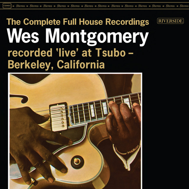 کاور آهنگ Full House - With Originally Played Montgomery Solo Restored / Live At Tsubo / 1962 از Wes Montgomery