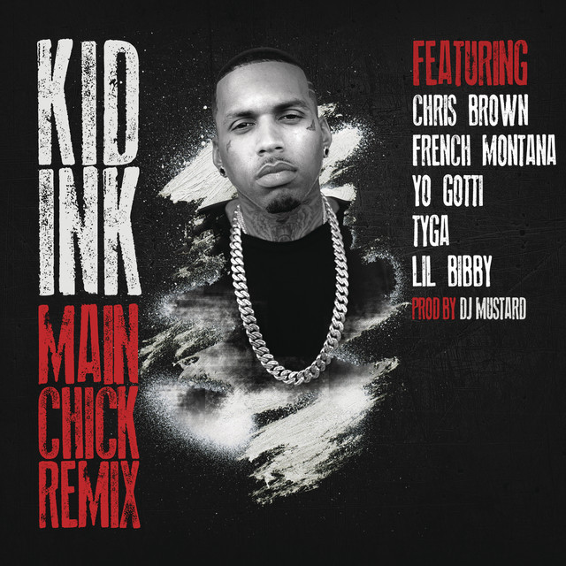 کاور آهنگ Main Chick (feat. Chris Brown, French Montana, Yo Gotti, Tyga & Lil Bibby) - Remix از Tyga, Yo Gotti, Chris Brown, French Montana, Kid Ink