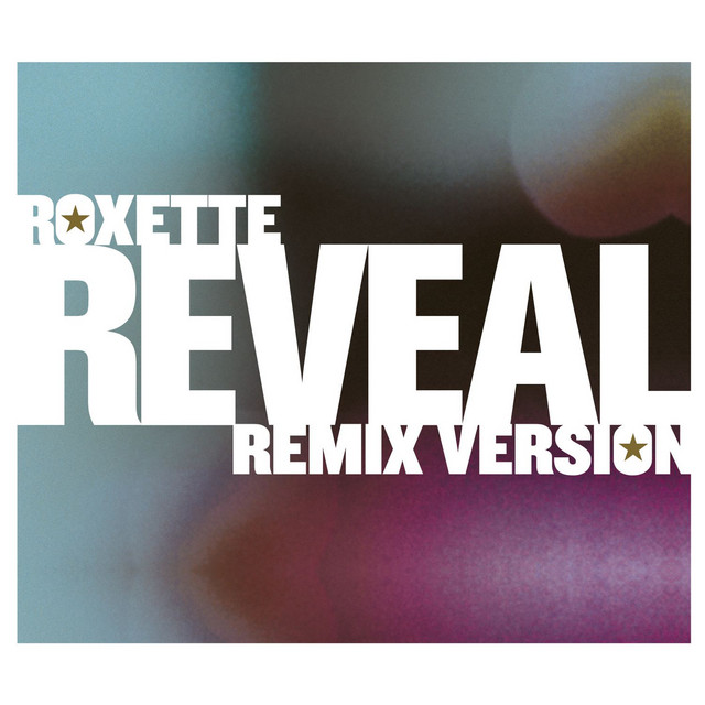 کاور آهنگ Reveal - Single Version از Roxette