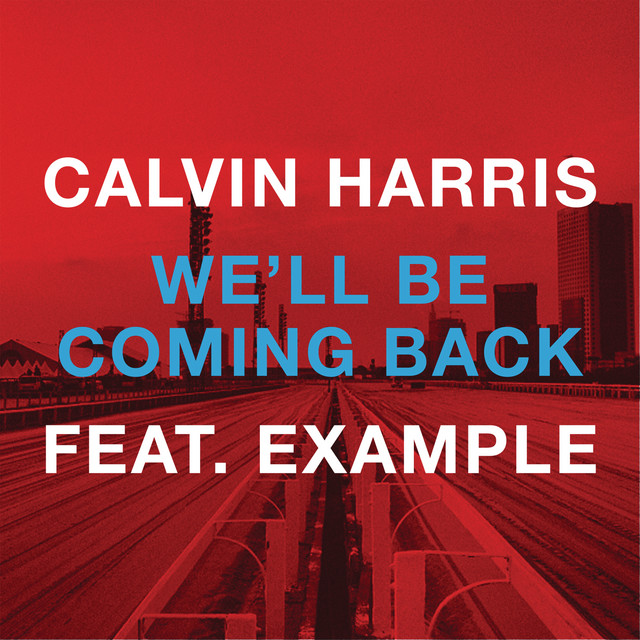 کاور آهنگ We'll Be Coming Back (feat. Example) از Calvin Harris, Example