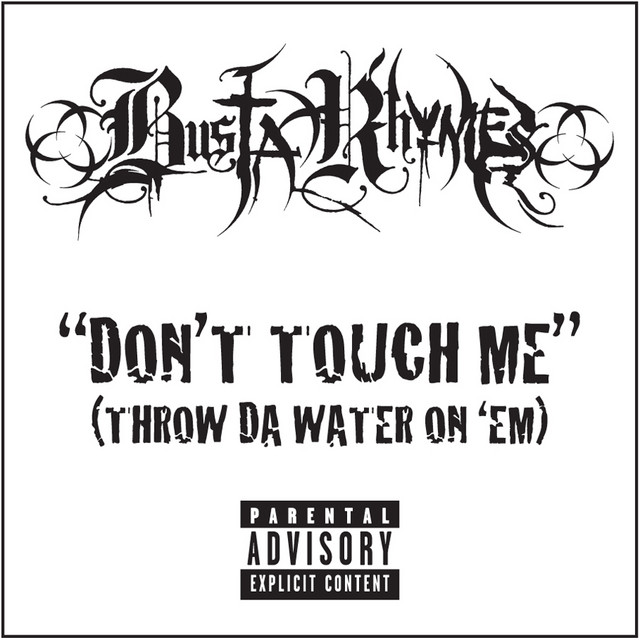 کاور آهنگ Don't Touch Me (Throw Da Water On 'Em) از Busta Rhymes
