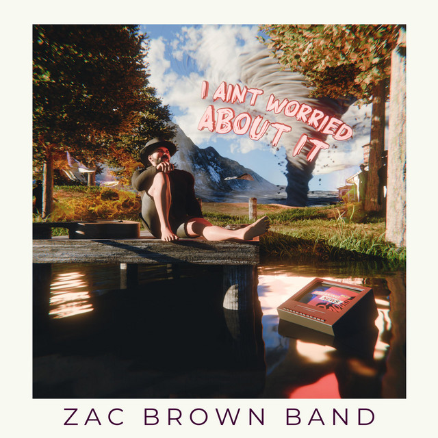 کاور آهنگ I Ain't Worried About It از Zac Brown Band