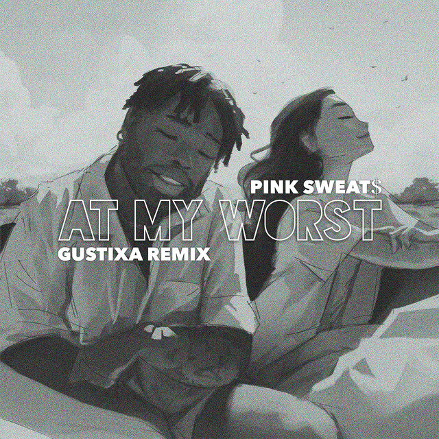 کاور آهنگ At My Worst (Gustixa Remix) از Pink Sweat$, Gustixa