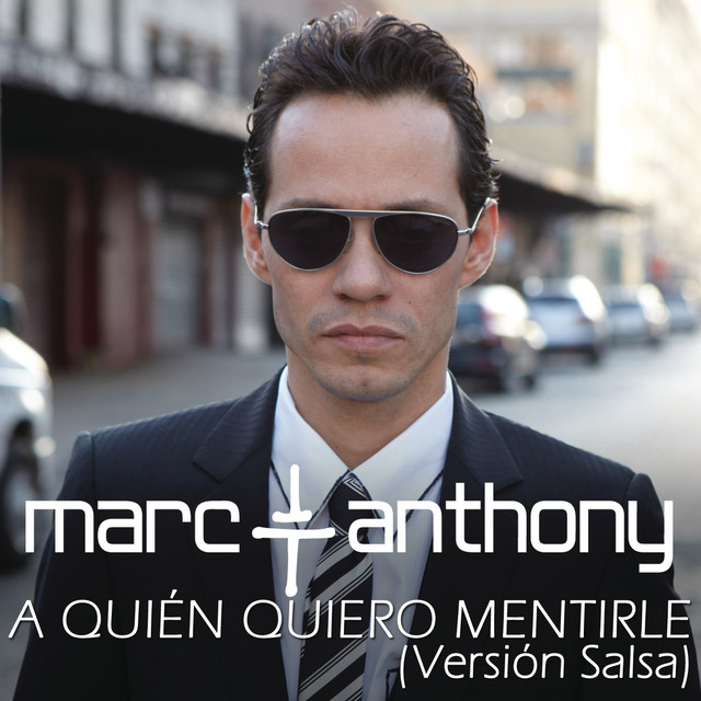 کاور آهنگ A Quien Quiero Mentirle (Salsa Version) از Marc Anthony