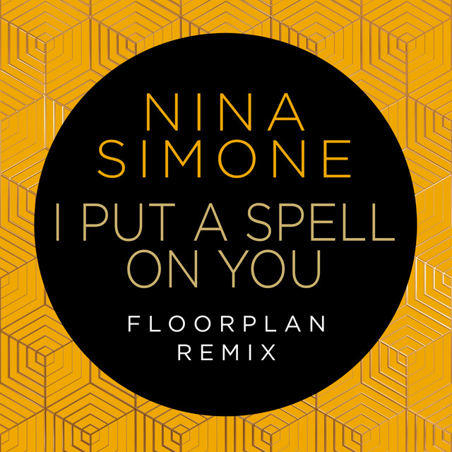 کاور آهنگ I Put A Spell On You - Floorplan Remix از Nina Simone