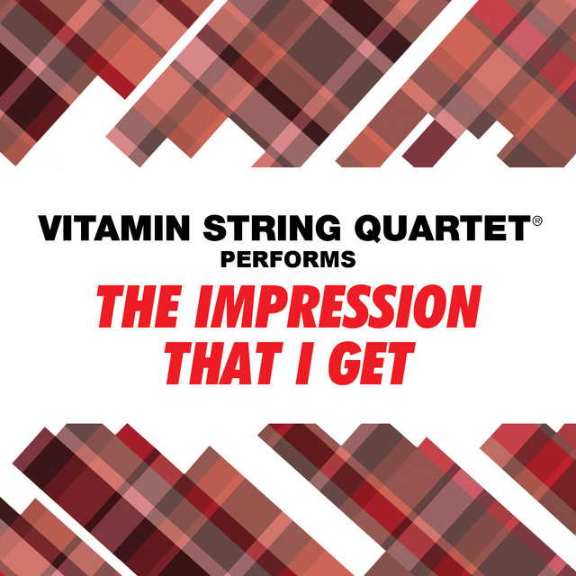 کاور آهنگ The Impression That I Get از Vitamin String Quartet
