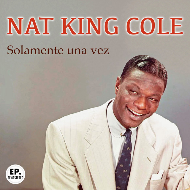 کاور آهنگ Solamente una Vez - Remastered از Nat King Cole