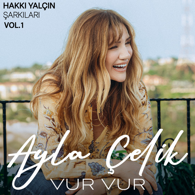 کاور آهنگ Vur Vur - Hakki Yalcin Sarkilari, Vol. 1 از Ayla Celik