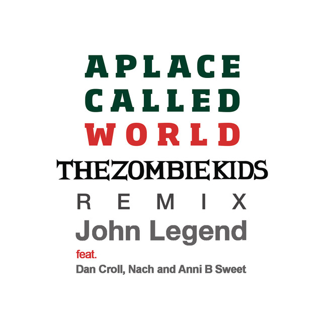 کاور آهنگ A Place Called World (feat. Dan Croll, Nach & Anni B Sweet) - The Zombie Kids Remix - Radio Edit از John Legend