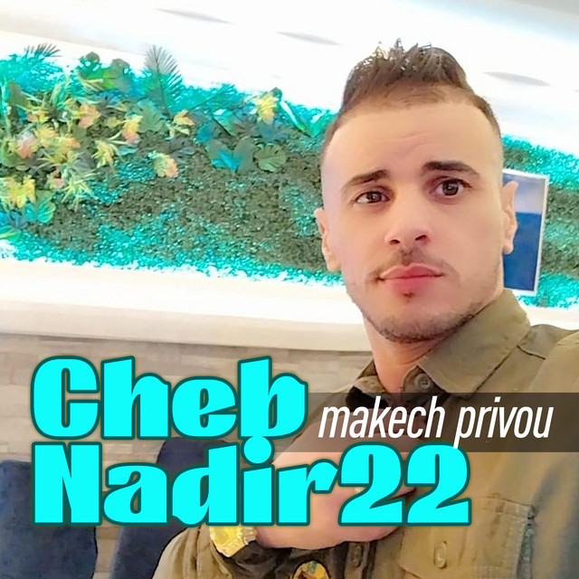 کاور آهنگ makech privou از Cheb Nadir 22