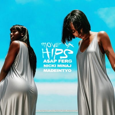 کاور آهنگ Move Ya Hips (feat. Nicki Minaj & MadeinTYO) از Nicki Minaj, A$AP Ferg, MadeinTYO