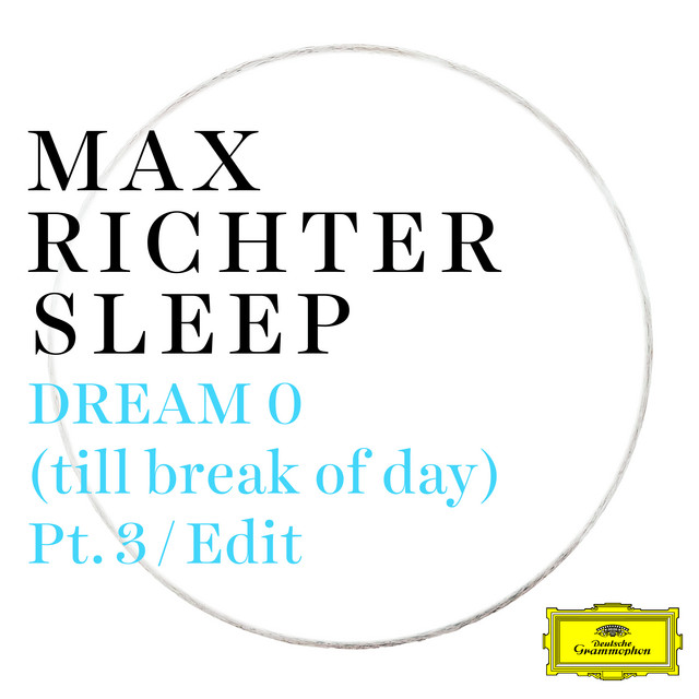 کاور آهنگ Dream 0 (till break of day) - Pt. 3 / Edit از Max Richter