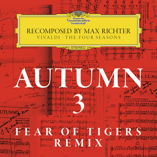 کاور آهنگ Recomposed By Max Richter: Vivaldi, The Four Seasons: Autumn 3 - Fear Of Tigers Remix از Ben Berry, Max Richter