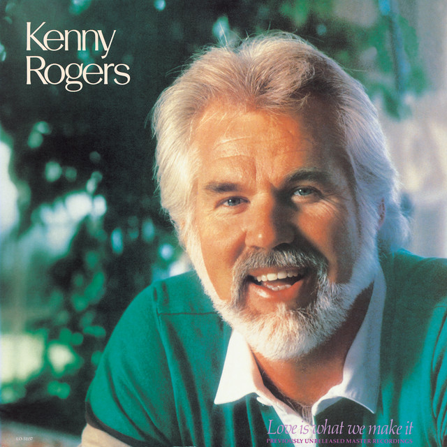 کاور آهنگ Love Is What We Make It از Kenny Rogers