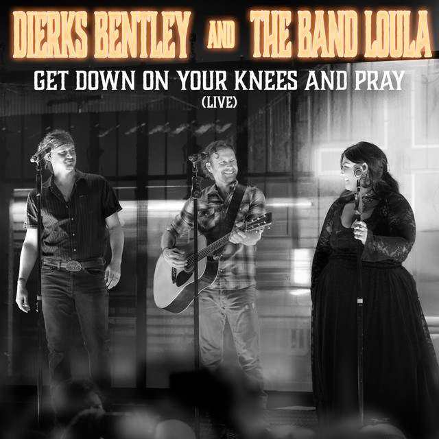 کاور آهنگ Get Down On Your Knees And Pray - Live از Dierks Bentley
