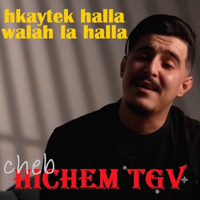 کاور آهنگ Hkaytek halla walah la halla از Cheb Hichem TGV