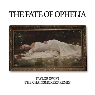 کاور آهنگ The Fate of Ophelia - The Chainsmokers Remix از The Chainsmokers, Taylor Swift