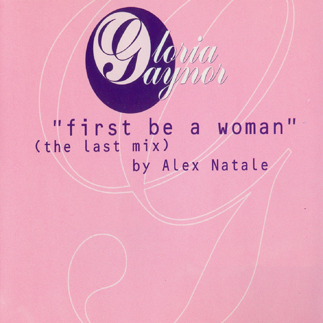 کاور آهنگ First Be a Woman - Club از Gloria Gaynor