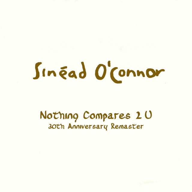 کاور آهنگ Nothing Compares 2 U (Live in Europe, 1990) - 2020 Remaster از Sinead O'Connor