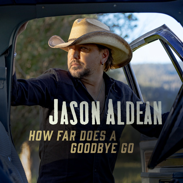 کاور آهنگ How Far Does A Goodbye Go از Jason Aldean