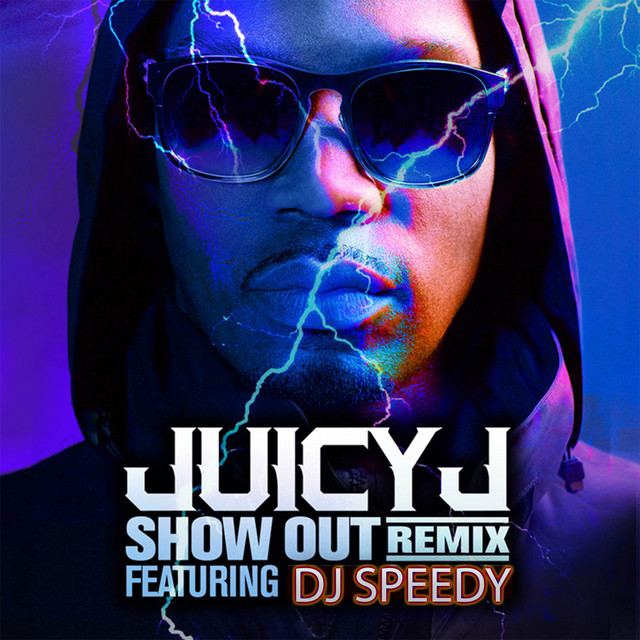 کاور آهنگ Show Out - Remix از Juicy J, DJ Speedy