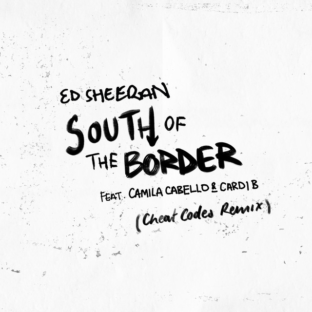 کاور آهنگ South of the Border (feat. Camila Cabello & Cardi B) - Cheat Codes Remix از Ed Sheeran, Cardi B, Camila Cabello, Cheat Codes