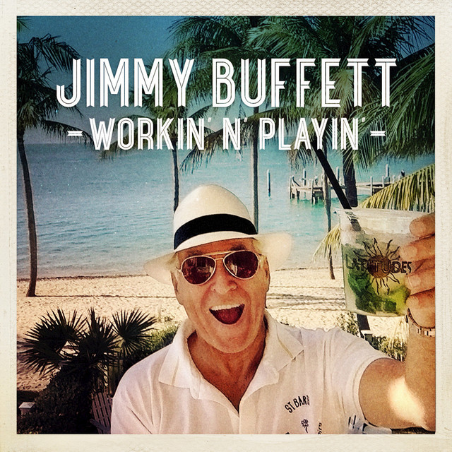 کاور آهنگ Workin' 'n' Playin' از Jimmy Buffett