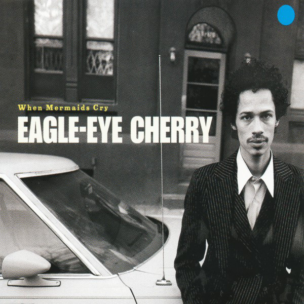 کاور آهنگ When Mermaids Cry - Radio Edit از Eagle-Eye Cherry