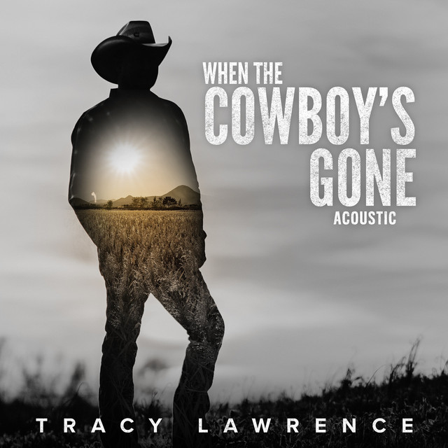 کاور آهنگ When the Cowboy's Gone - Acoustic از Tracy Lawrence