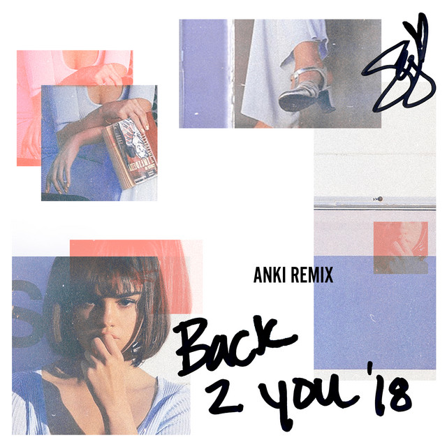 کاور آهنگ Back To You - Anki Remix از Selena Gomez, Anki