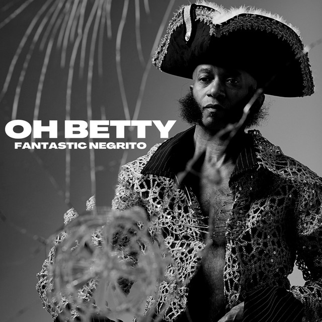 کاور آهنگ Oh Betty - Acoustic از Fantastic Negrito
