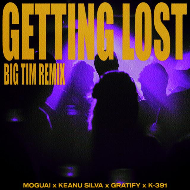 کاور آهنگ Getting Lost - BIG TIM Extended Remix از Keanu Silva, MOGUAI, K-391, GRATIFY, BIG TIM