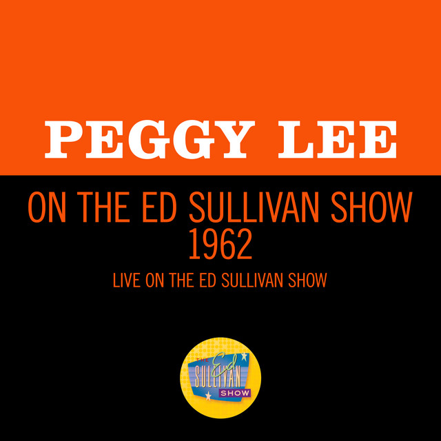 کاور آهنگ The Sweetest Sounds - Live On The Ed Sullivan Show, May 20, 1962 از Peggy Lee