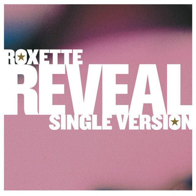 کاور آهنگ Reveal - Single Version از Roxette