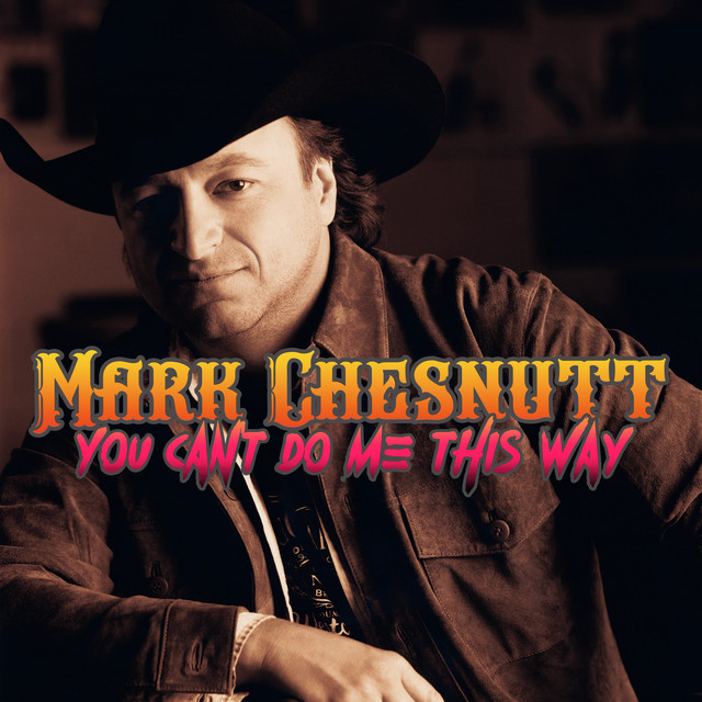 کاور آهنگ You Can't Do Me This Way از Mark Chesnutt