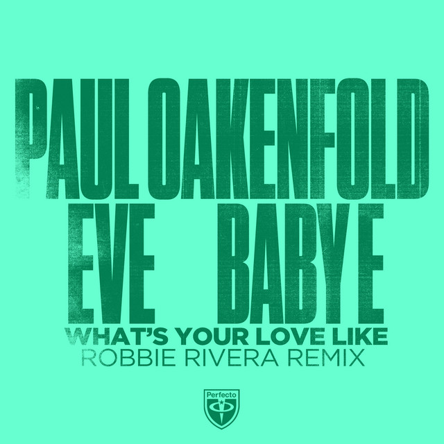 کاور آهنگ What's Your Love Like - Robbie Rivera Extended Remix از Robbie Rivera, Paul Oakenfold, Eve