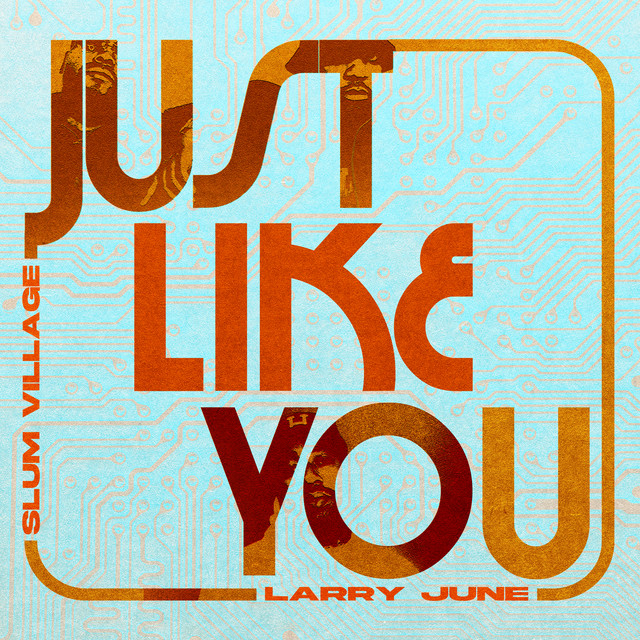 کاور آهنگ Just Like You از Slum Village, Larry June, The Dramatics