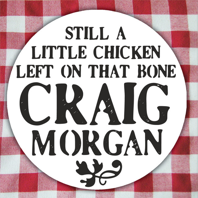 کاور آهنگ Still A Little Chicken Left On That Bone از Craig Morgan