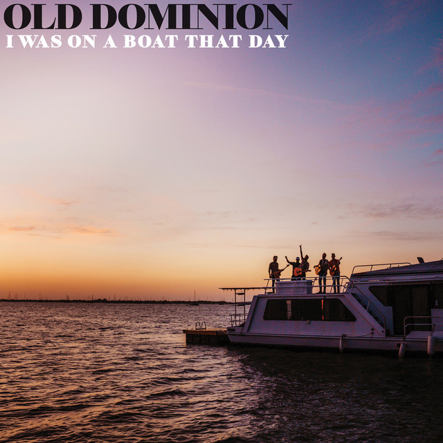 کاور آهنگ I Was On a Boat That Day از Old Dominion