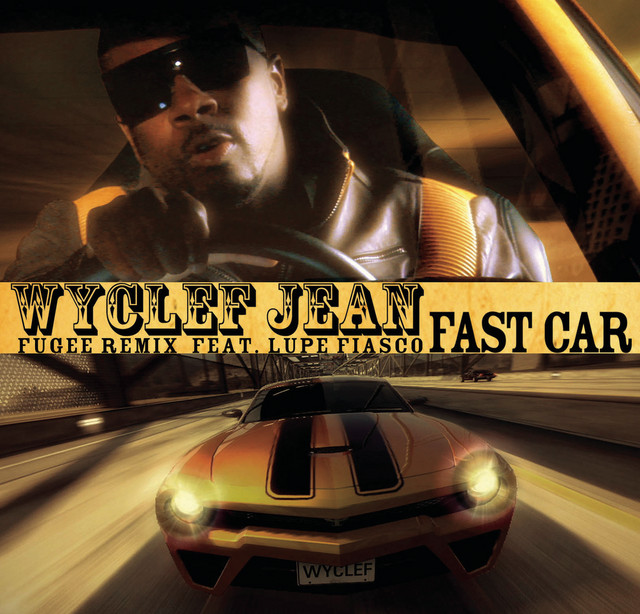 کاور آهنگ Fast Car (feat. Lupe Fiasco) از Wyclef Jean, Lupe Fiasco