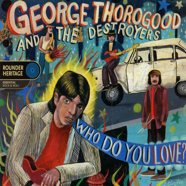 کاور آهنگ I'm Just Your Good Thing از George Thorogood & The Destroyers
