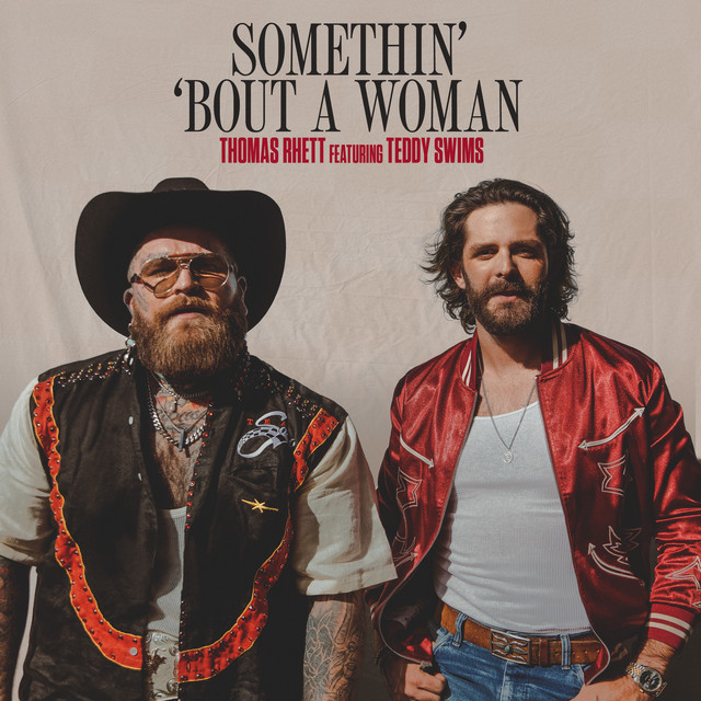 کاور آهنگ Somethin' 'Bout A Woman (feat. Teddy Swims) از Thomas Rhett, Teddy Swims