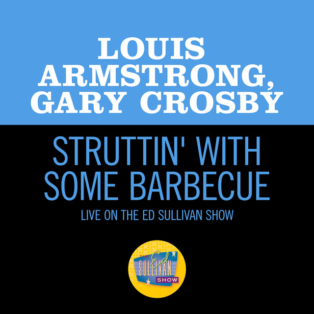 کاور آهنگ Struttin' With Some Barbecue - Live On The Ed Sullivan Show, May 15, 1955 از Louis Armstrong