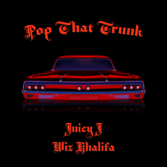 کاور آهنگ Pop That Trunk از Wiz Khalifa, Juicy J